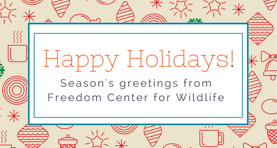 Season’s Greetings from Freedom Center for Wildlife